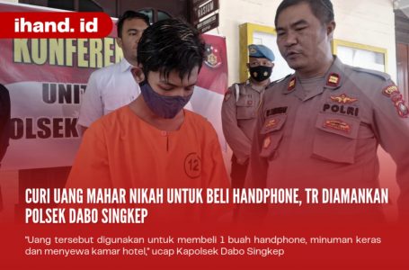 Curi Uang Mahar Nikah Untuk Beli Handphone, TR Diamankan Polsek Dabo Singkep