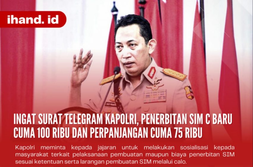  Ingat Surat Telegram Kapolri, Penerbitan SIM C Baru Cuma 100 Ribu dan Perpanjangan Cuma 75 Ribu