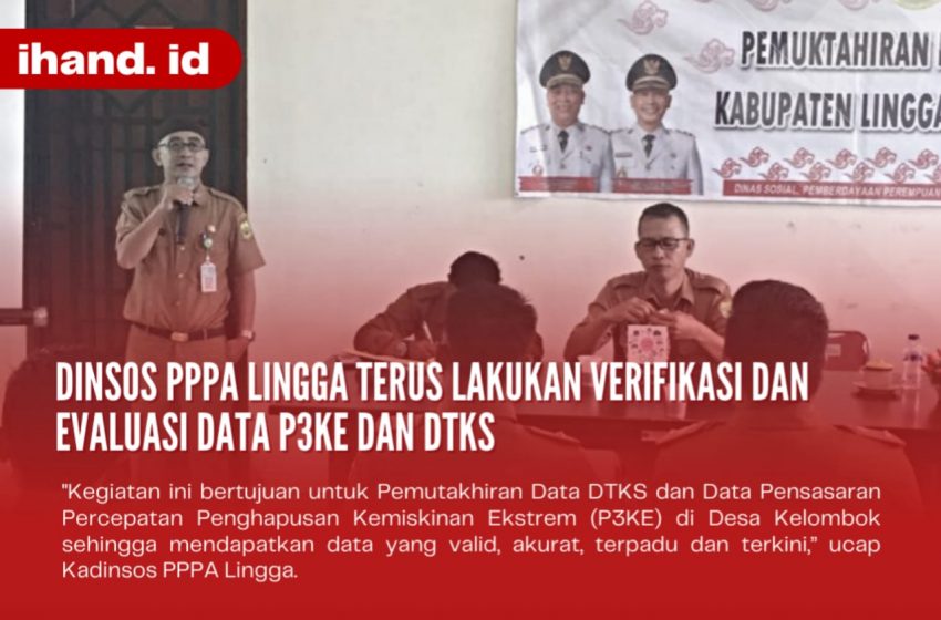  Dinsos PPPA Lingga Terus Lakukan Verifikasi dan Evaluasi Data P3KE dan DTKS