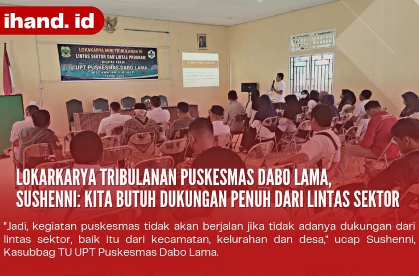  Lokakarya Tribulanan Puskesmas Dabo Lama, Sushenni: Kita Butuh Dukungan Penuh Lintas Sektor