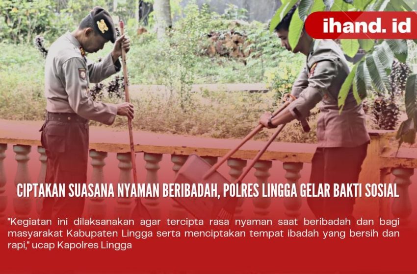  Polres Lingga Gelar Bakti Sosial Ciptakan Suasana Nyaman di Tempat Ibadah