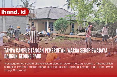 Tanpa Campur Tangan Pemerintah, Warga Sekop Swadaya Bangun Gedung PAUD