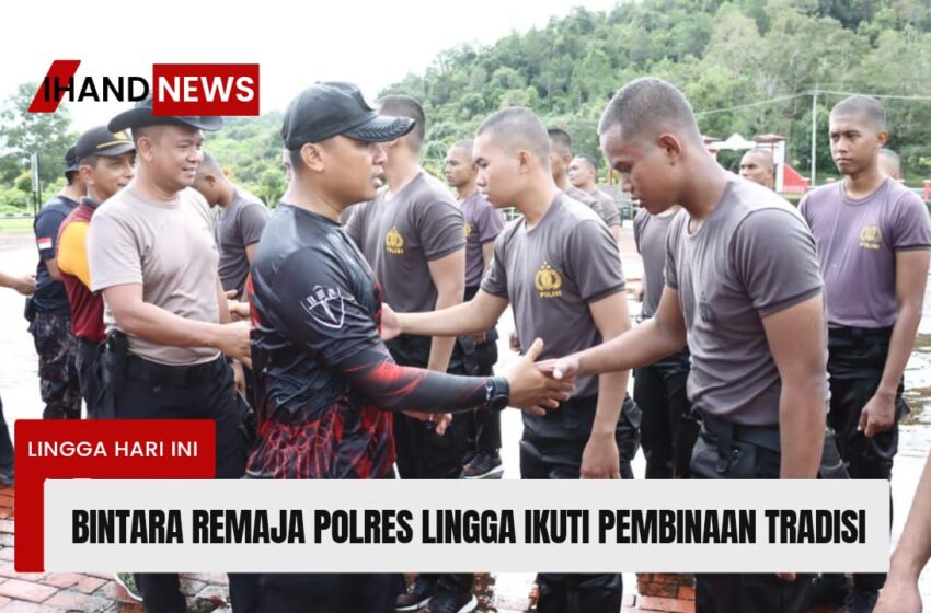  Bintara Remaja Polres Lingga Ikuti Pembinaan Tradisi