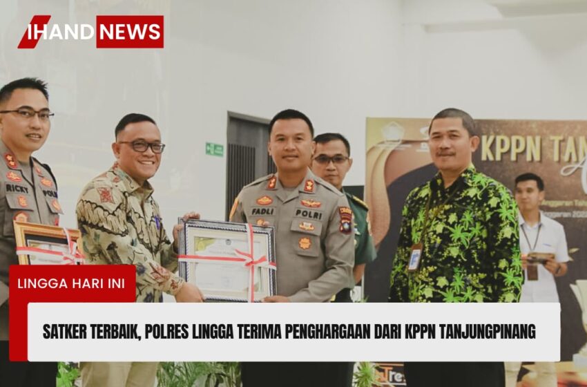  Satker Terbaik, Polres Lingga Terima Penghargaan dari KPPN Tanjungpinang