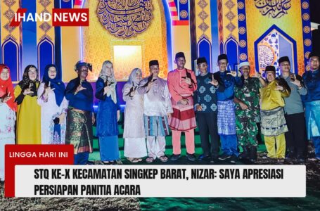 STQ Ke-X Kecamatan Singkep Barat, Nizar: Saya Apresiasi Persiapan Panitia Acara