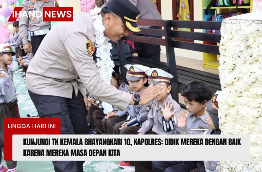  Kunjungi TK Kemala Bhayangkari, Kapolres: Didik Mereka Dengan Baik Karena Mereka Masa Depan Kita