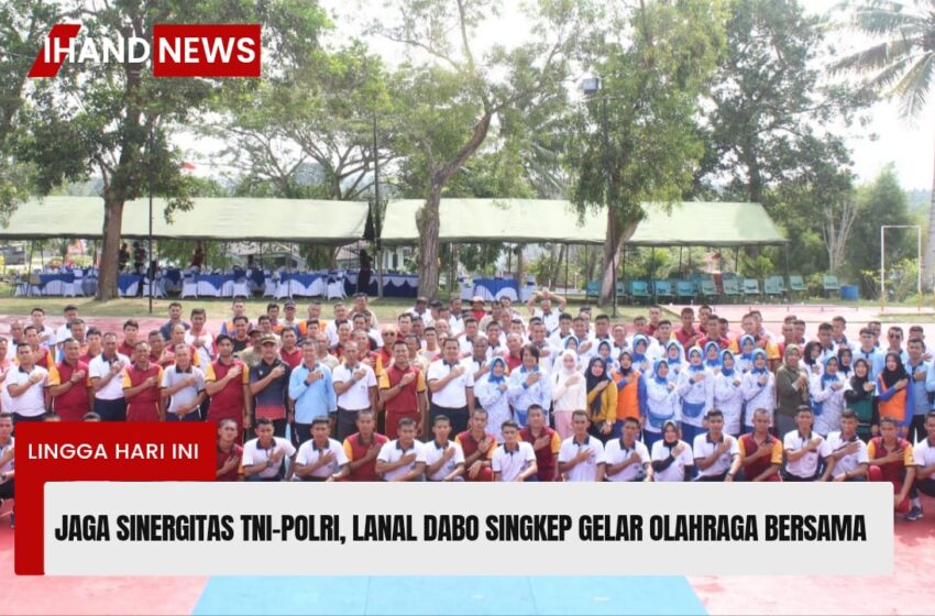  Jaga Sinergitas Tni-Polri, Lanal Dabo Singkep Gelar Olahraga Bersama