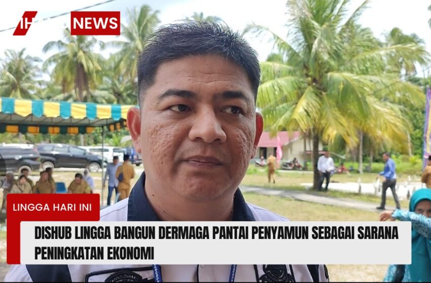  Dishub Lingga Bangun Dermaga di Pantai Penyamun Sebagai Sarana Peningkatan Ekonomi