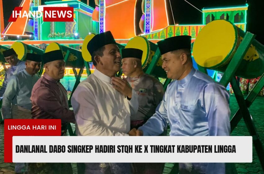  Danlanal Dabo Singkep Hadiri STQH Ke X Tingkat Kabupaten Lingga