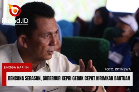 Bencana Serasan, Gubernur Kepri Gerak Cepat Kirimkan Bantuan