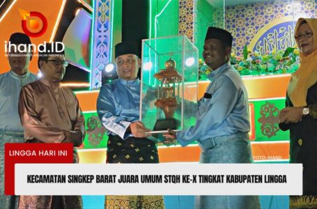 Kecamatan Singkep Barat Juara Umum STQH Ke-X Tingkat Kabupaten Lingga