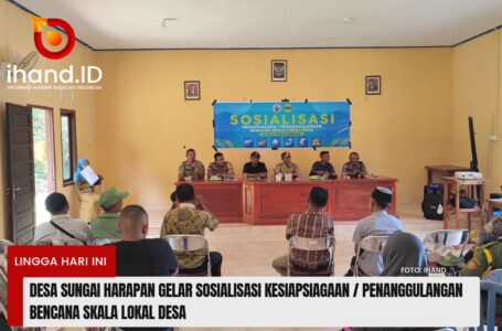 Dinsos PPPA Lingga Hadiri Kegiatan Sosialisasi Kesiapsiagaan / Penanggulangan Bencana Skala Lokal di Desa Sungai Harapan