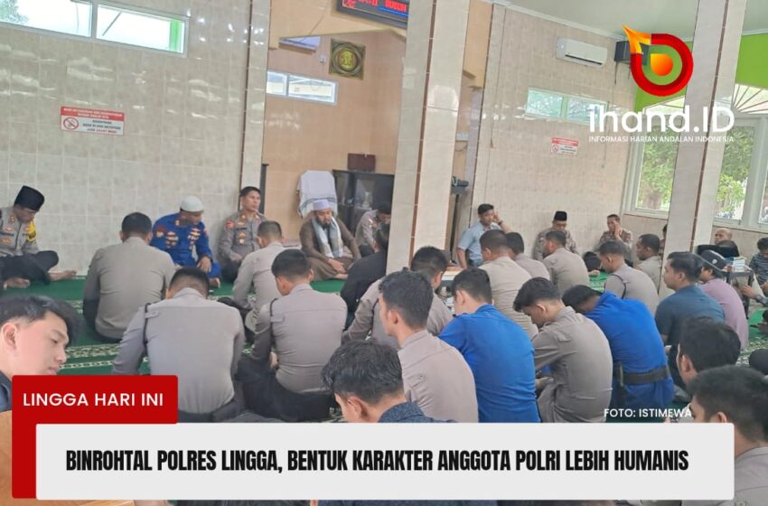  Binrohtal Polres Lingga, Bentuk Karakter Anggota Polri Jadi Lebih Humanis