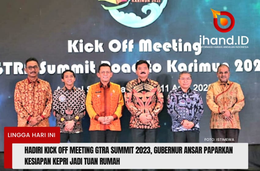  Gubernur Ansar Hadiri Kick Off Meeting GTRA Summit 2023