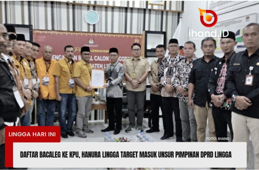  Daftar Bacaleg ke KPU, Hanura Target Masuk Unsur Pimpinan DPRD Lingga