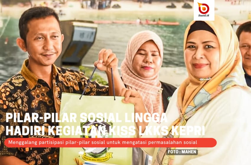  Pilar-pilar Sosial Kab. Lingga Hadiri Kegiatan KISS LKKS Prov. Kepri