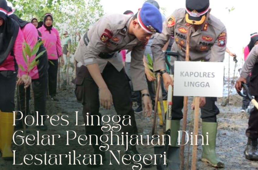  Polres Lingga Gelar Penghijauan Dini Lestarikan Negeri