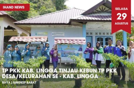 TP PKK Kab. Lingga Tinjau TP PKK Desa/Kelurahan Se-Kab. Lingga