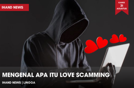 Mengenal Apa Itu Love Scamming