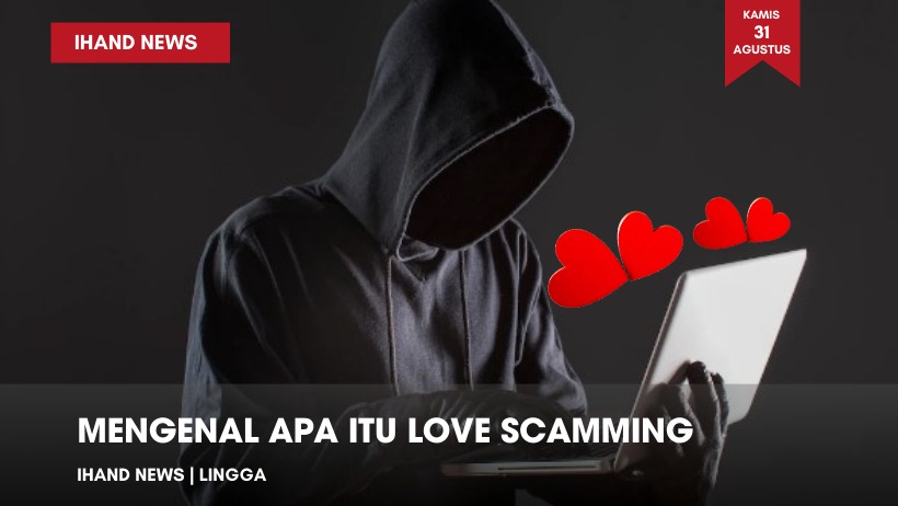  Mengenal Apa Itu Love Scamming