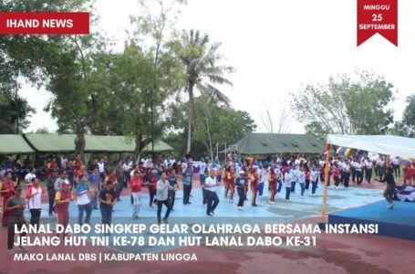 Lanal Dabo Singkep Gelar Olahraga Bersama Instansi Jelang HUT TNI Ke-78 dan HUT Lanal Dabo Singkep Ke-31