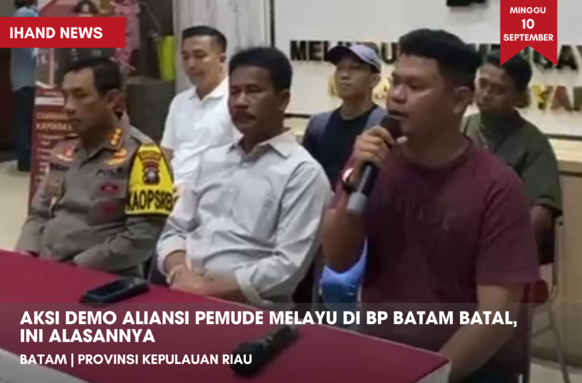  Aksi Demo Aliansi Pemude Melayu di BP Batam Batal, Ini Alasannya