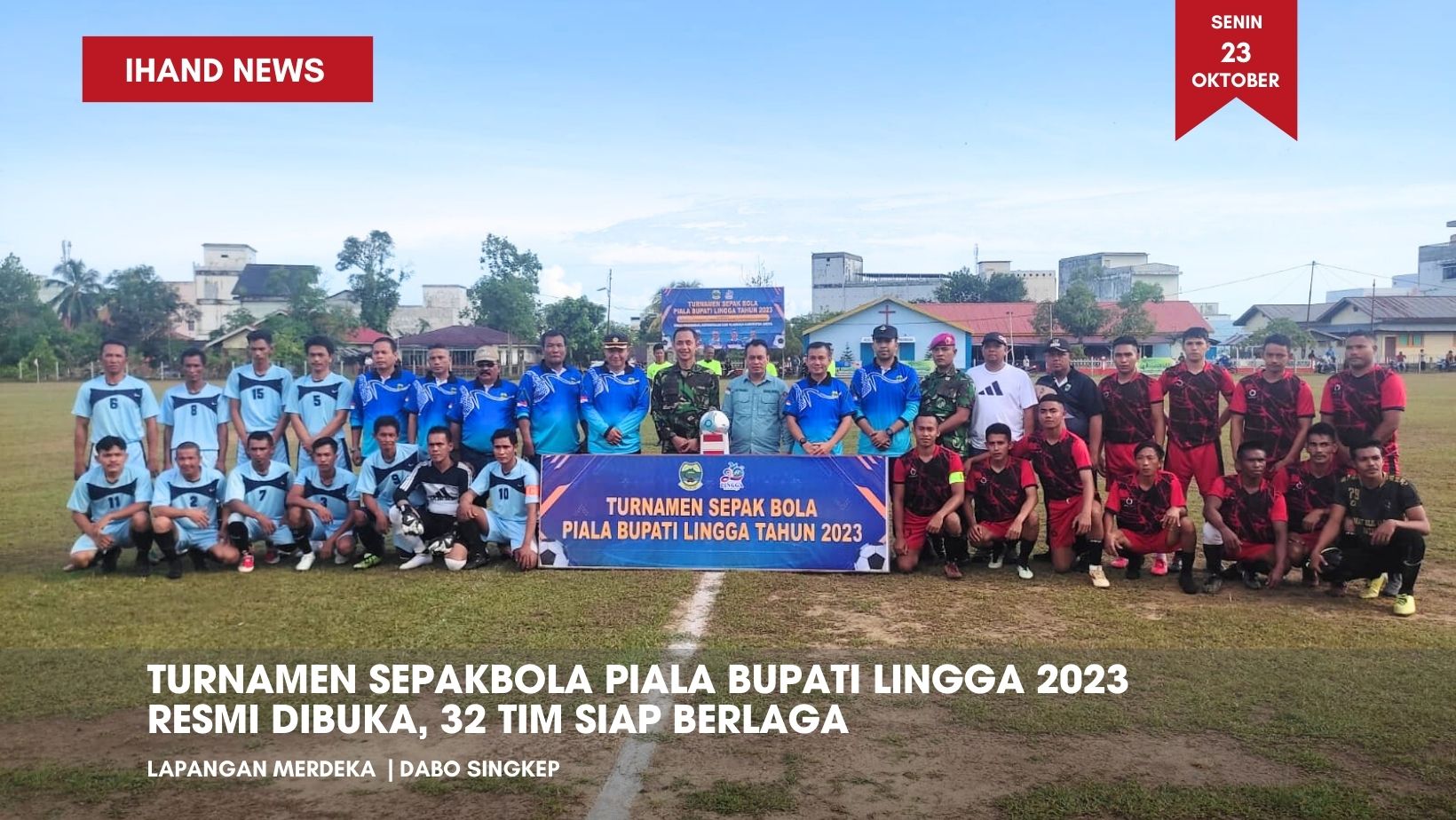  Turnamen Sepakbola Piala Bupati Lingga 2023 Resmi Dibuka, 32 Tim Siap Berlaga