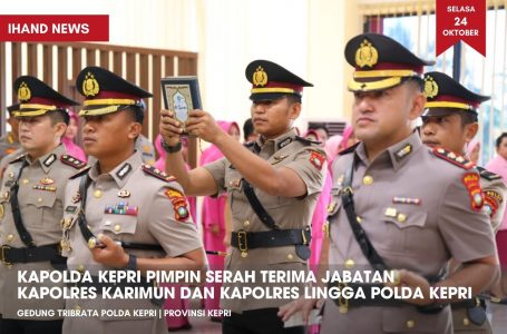 Kapolda Kepri Pimpin Serah Terima Jabatan Kapolres Karimun dan Kapolres Lingga