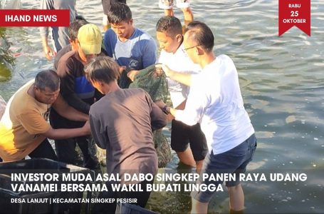 Investor Muda Asal Dabo Singkep Panen Raya Udang Vanamei Bersama Wakil Bupati Lingga