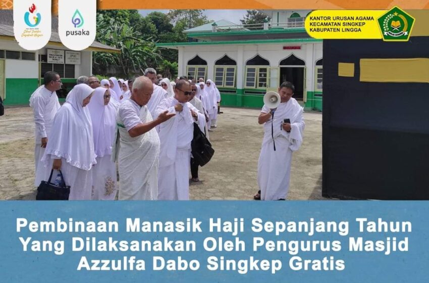  Program Inovasi, Pengurus Masjid Az-Zulfa Dabo Singkep Gelar Manasik Haji