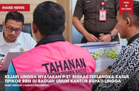 Kejari Lingga Nyatakan P-21 Berkas Tersangka Kasus Tipikor BBM di Bagian Umum Kantor Bupati Lingga