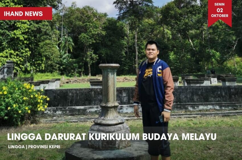  Lingga Darurat Kurikulum Budaya Melayu