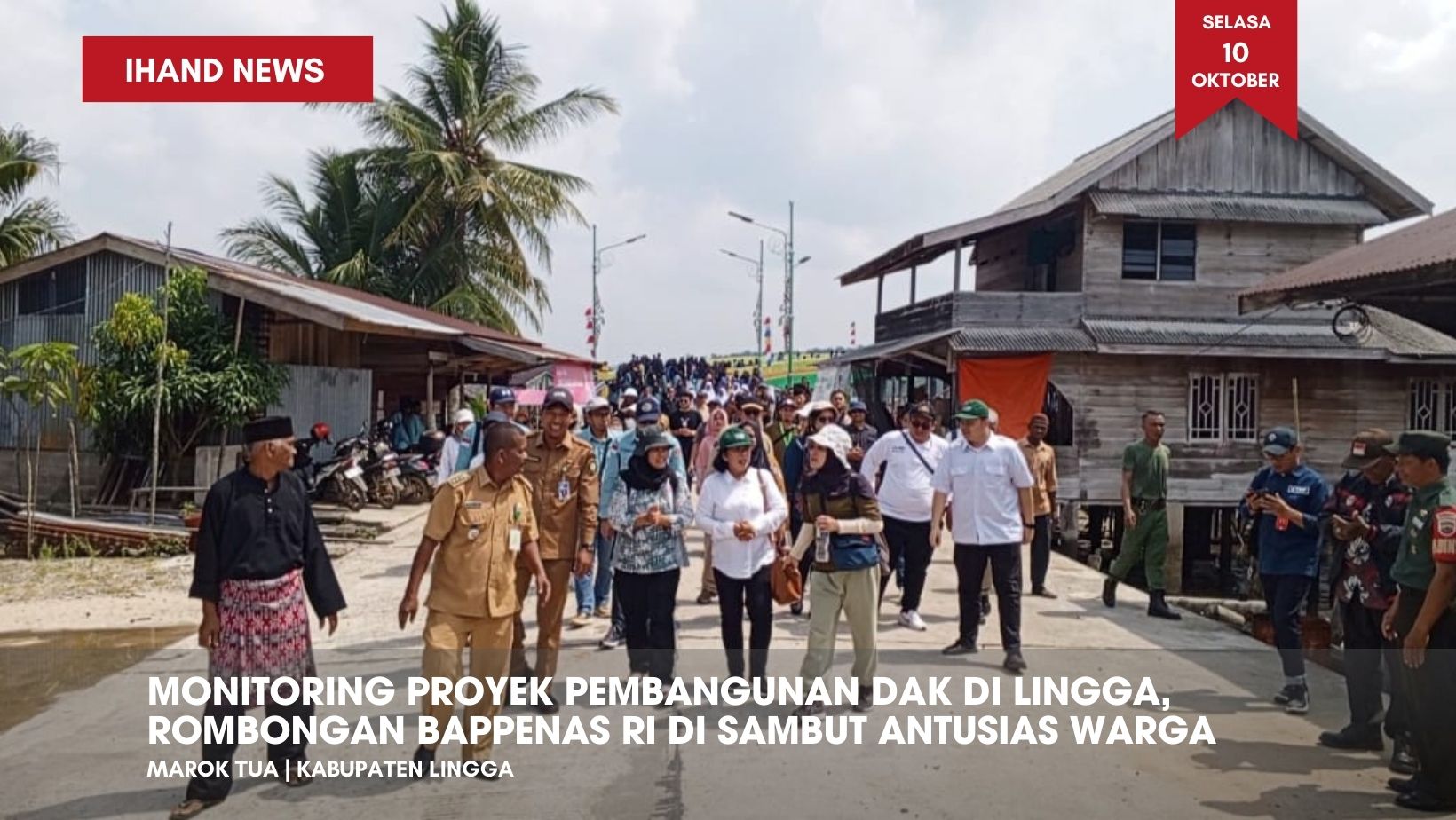  Monitoring Proyek Pembangunan DAK di Lingga, Rombongan Bappenas RI Disambut Antusias Warga Desa Marok Tua