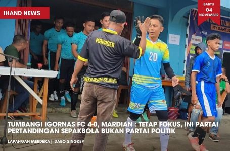 Tumbangi Igornas FC 4-0, Mardian : Tetap Fokus, Ini Partai Pertandingan Sepakbola Bukan Partai Politik