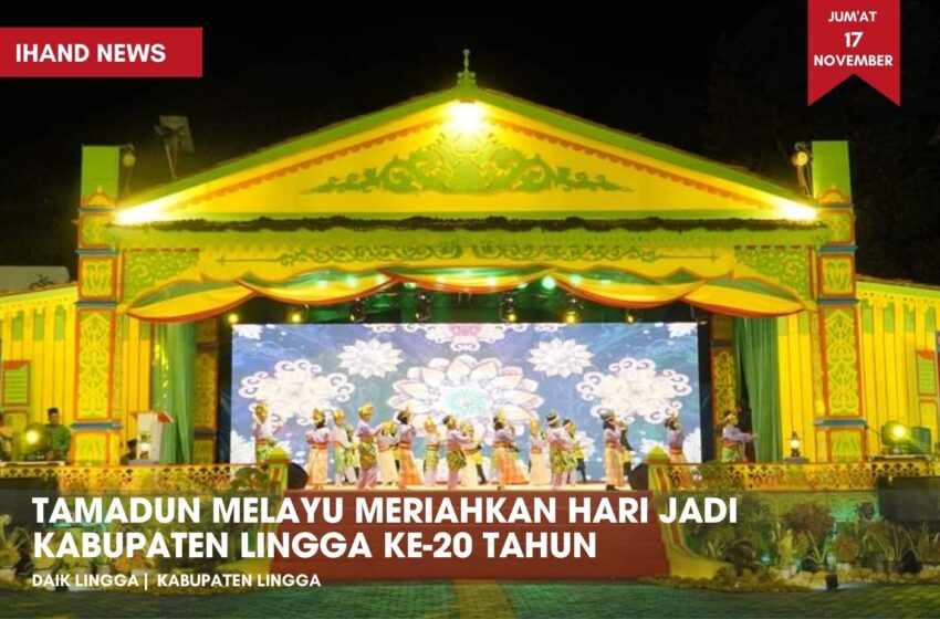  Tamadun Melayu Meriahkan Hari Jadi Kabupaten Lingga ke-20 Tahun