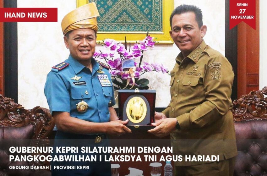  Gubernur Kepri Silaturahmi dengan Pangkogabwilhan I Laksdya TNI Agus Hariadi