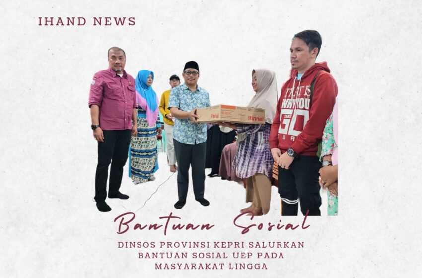  Dinsos Provinsi Kepri Salurkan Bantuan UEP Pada Masyarakat Lingga