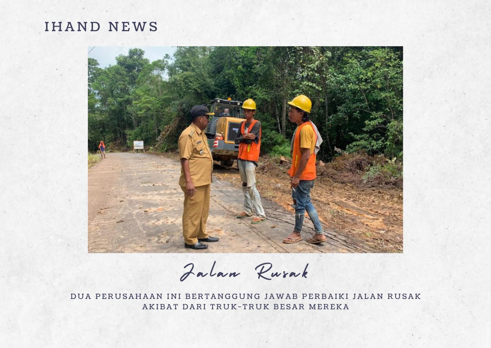  2 Perusahaan Ini Bertanggung Jawab Perbaiki Jalan Rusak Akibat dari Truk-truk Besar Mereka