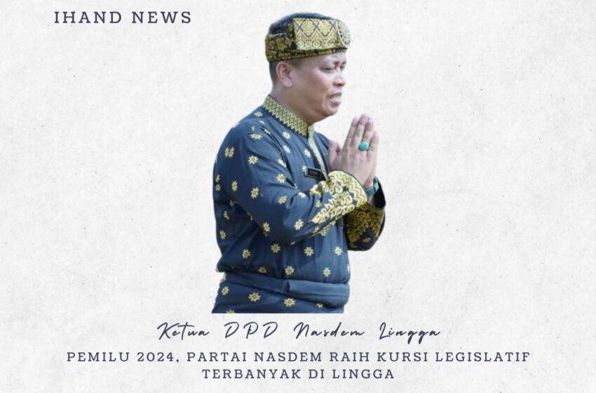  Pemilu 2024, Partai Nasdem Lingga Raih Kursi Legislatif Terbanyak