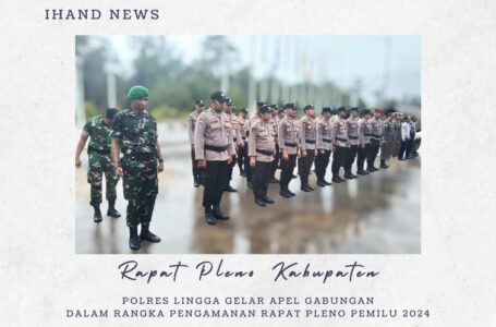 Polres Lingga Gelar Apel Gabungan Dalam Rangka Pengamanan Rapat Pleno Pemilu 2024