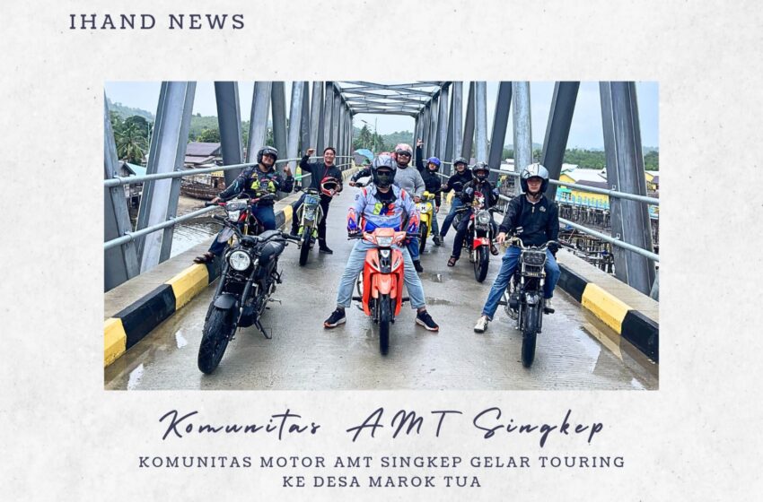  Komunitas Motor AMT Singkep Gelar Touring ke Desa Marok Tua