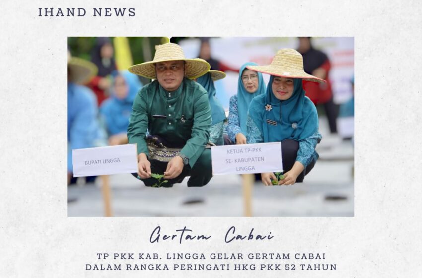  TP PKK Kab. Lingga Gelar Gertam Cabai Dalam Rangka Peringati HKG PKK ke-52 Tahun