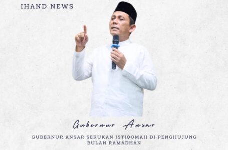 Gubernur Ansar Serukan Istiqomah di Penghujung Bulan Ramadhan