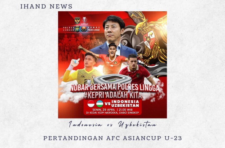  Kapolres Lingga Kembali Gelar Nobar Bersama Masyarakat Lingga Semifinal Indonesia vs Uzbekistan