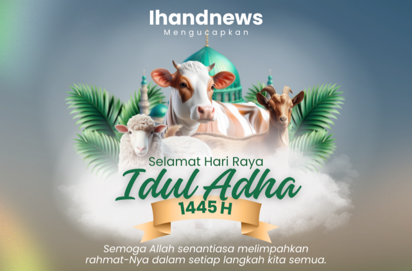  Selamat Hari Raya Idul Adha 1445 H, Yuk Ketahui Makna dan Sejarahnya